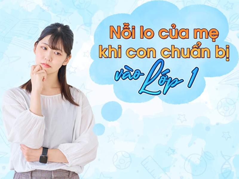 Tại sao sự tự tin vào lớp 1 của trẻ lại nằm ở hành động sớm của cha mẹ?